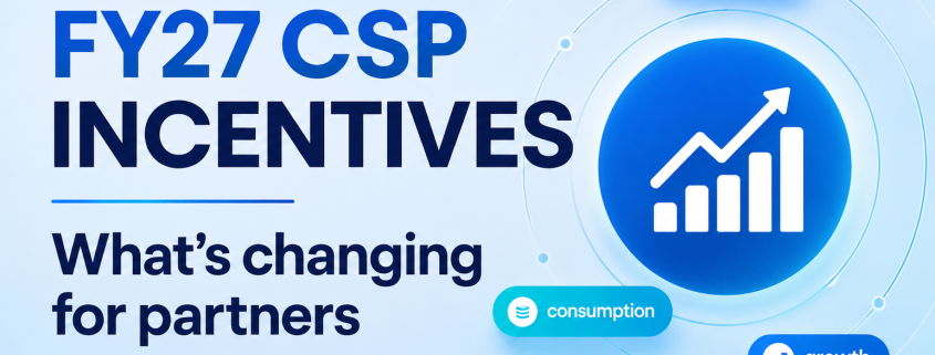 Microsoft FY27 CSP Incentives: What's Changing for Partners